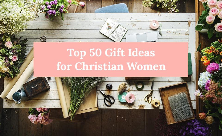The Top 50 Gift Ideas for Christian Women